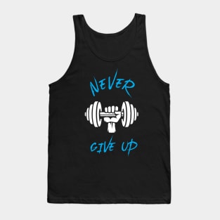 Never Give Up - Best Fitness Gifts - Funny Gym Tank Top